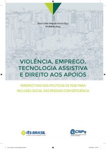 Livro "Violência, Emprego, Tecnologia Assistiva e Direito aos Apoios: perspectivas nas políticas de PD&I para inclusão social das Pessoas com Deficiência"